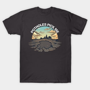 Curbs Fear Me Parody - Potholes Pick Me T-Shirt